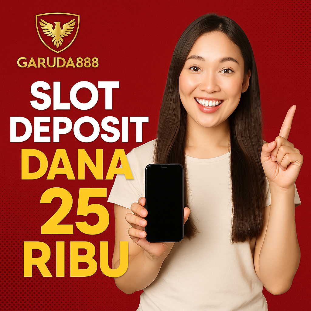 Garuda888 Slot Deposit Dana 25 Ribu