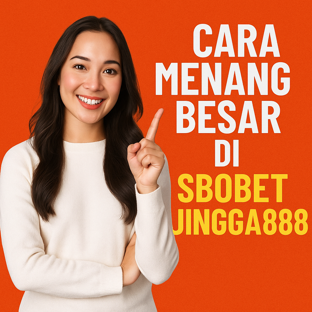 Cara Menang Besar di Sbobet Jingga888