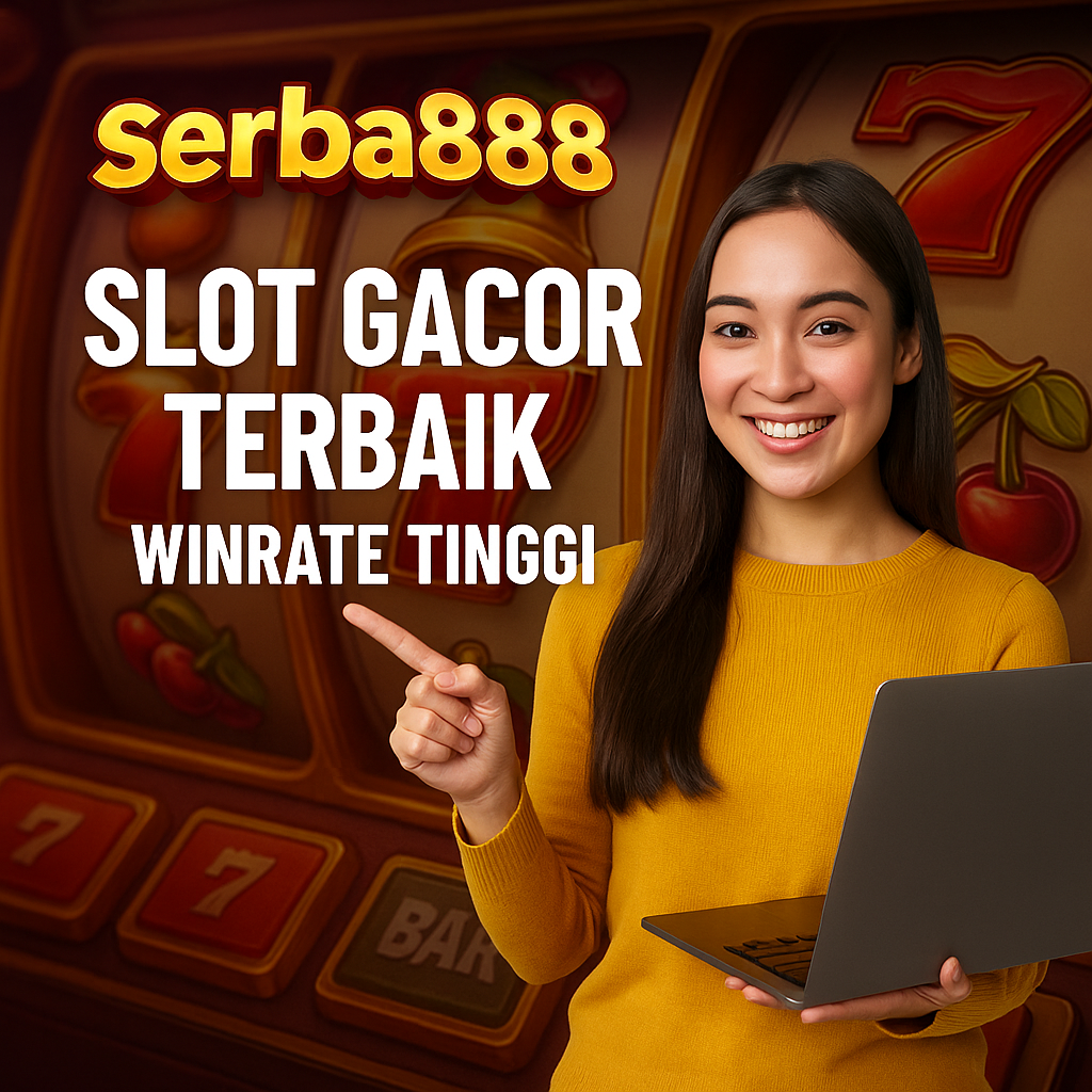 Serba888 Slot Gacor Terbaik Winrate Tinggi