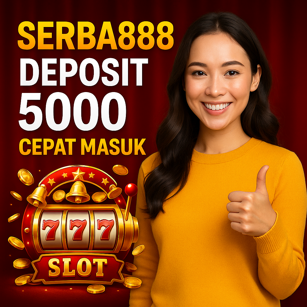 Serba888 Deposit 5000 Cepat Masuk